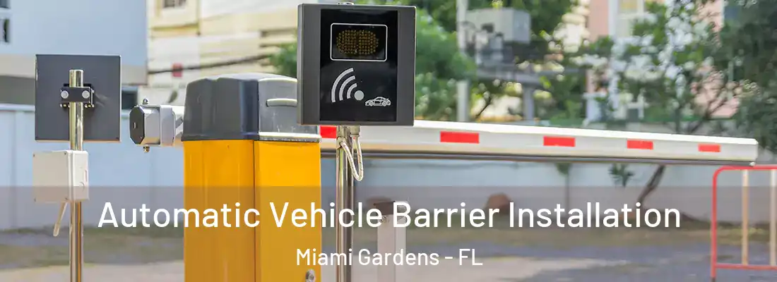 Automatic Vehicle Barrier Installation Miami Gardens - FL