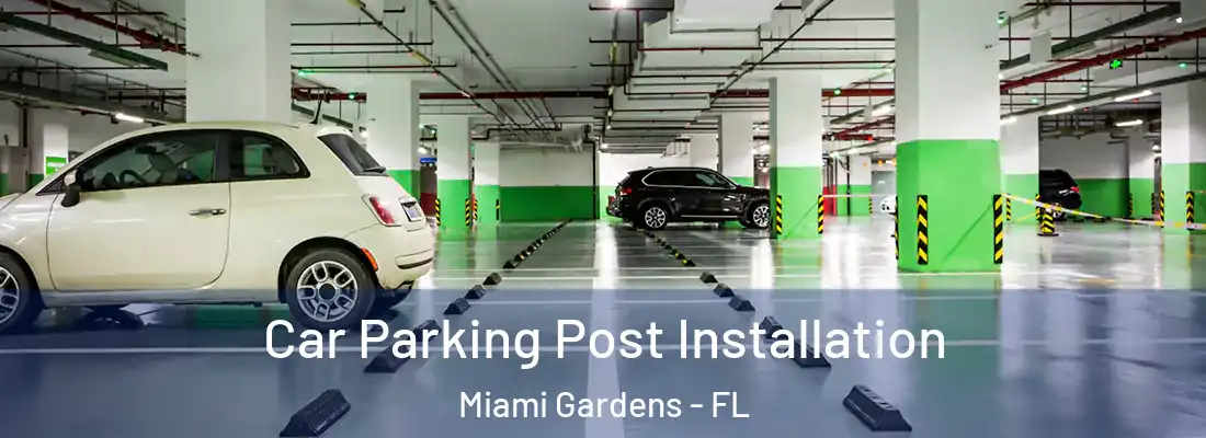 Car Parking Post Installation Miami Gardens - FL