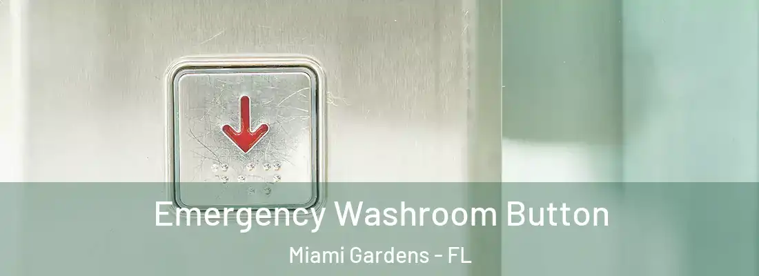 Emergency Washroom Button Miami Gardens - FL
