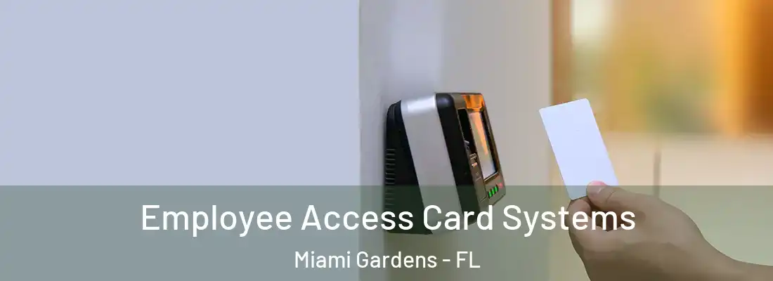Employee Access Card Systems Miami Gardens - FL