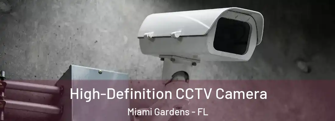 High-Definition CCTV Camera Miami Gardens - FL
