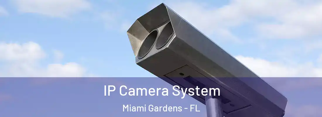 IP Camera System Miami Gardens - FL