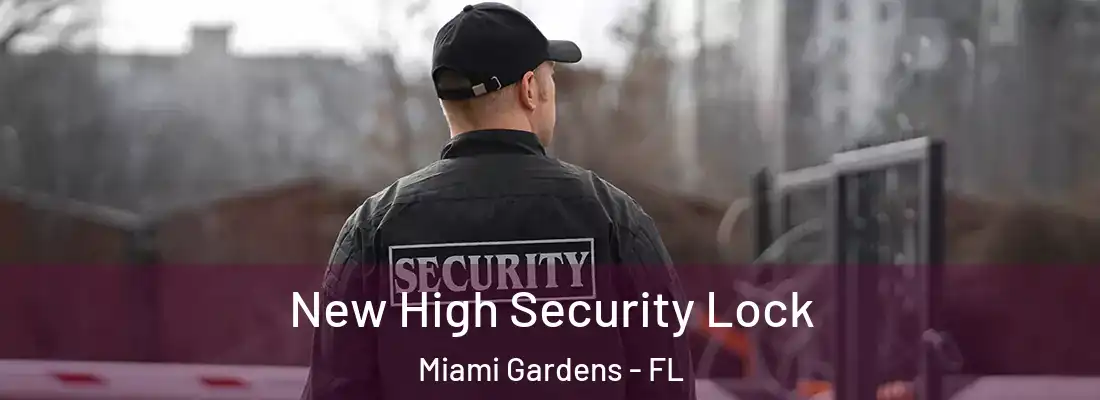 New High Security Lock Miami Gardens - FL