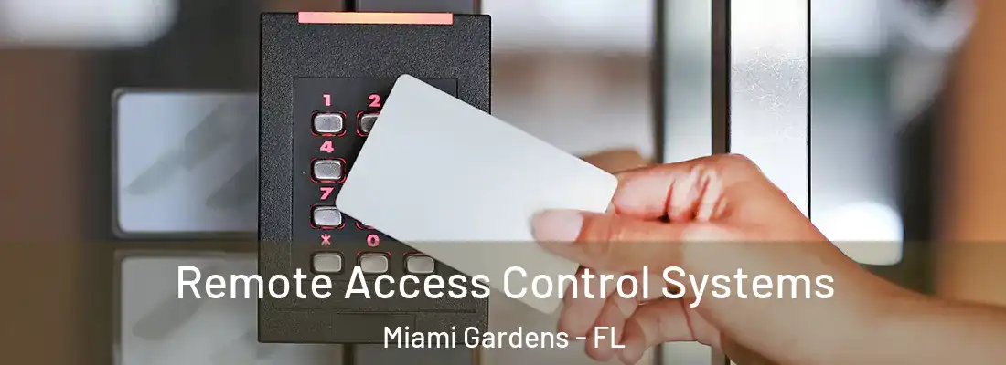Remote Access Control Systems Miami Gardens - FL