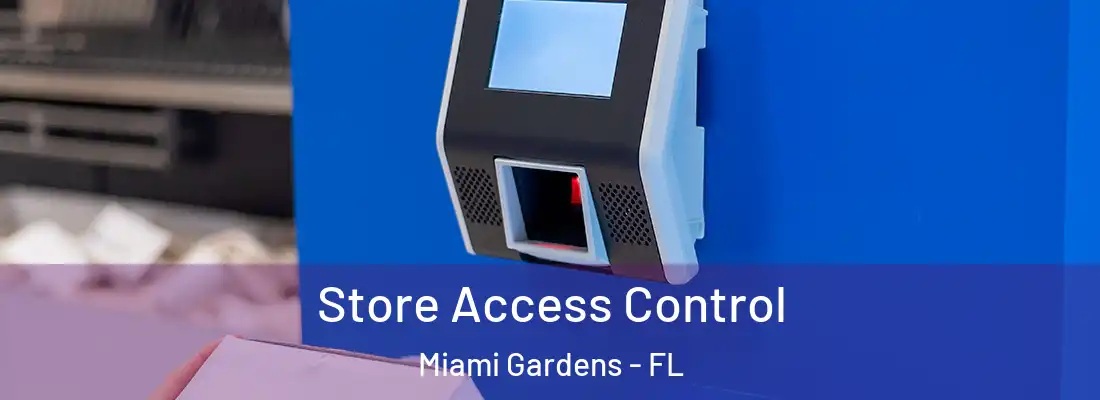 Store Access Control Miami Gardens - FL