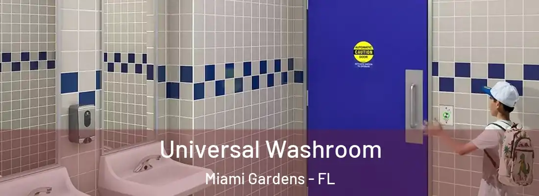 Universal Washroom Miami Gardens - FL
