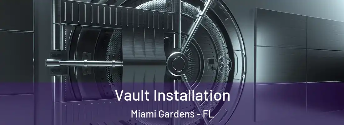 Vault Installation Miami Gardens - FL