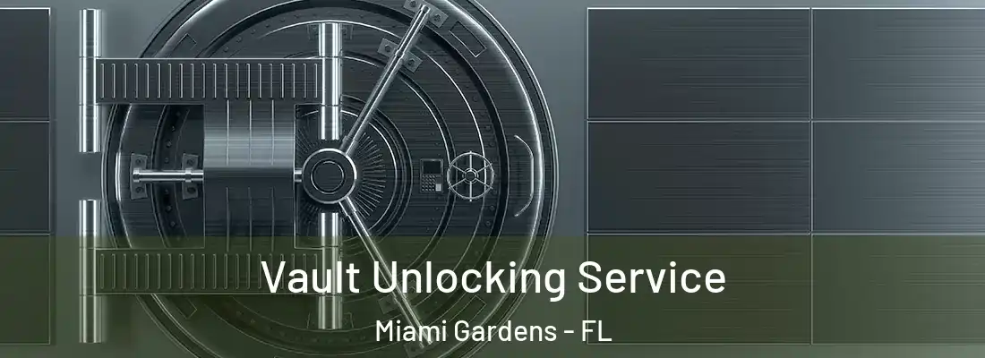 Vault Unlocking Service Miami Gardens - FL